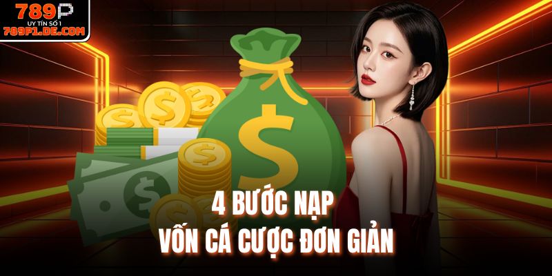4 bước nạp vốn cá cược đơn giản