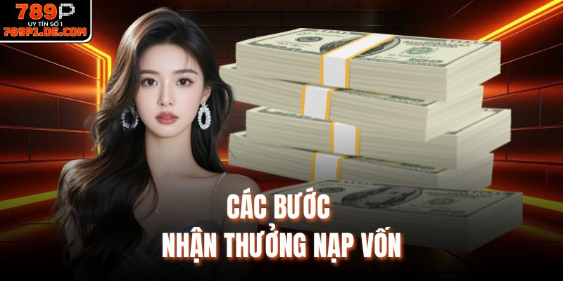 Các bước nhận thưởng nạp vốn