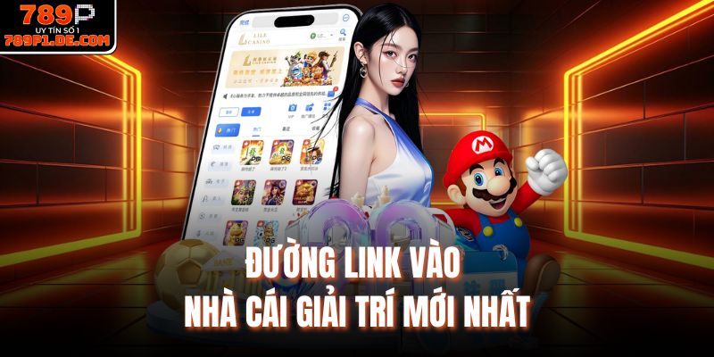 Đường link vào nhà cái giải trí mới nhất