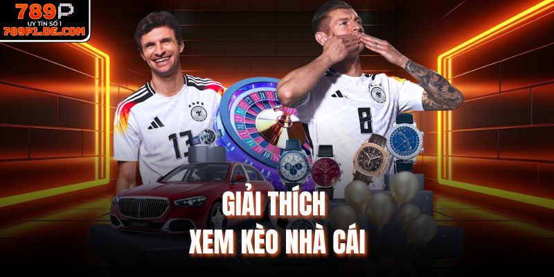 Giải thích xem kèo nhà cái