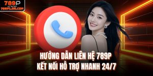 Hướng Dẫn Liên Hệ 789P