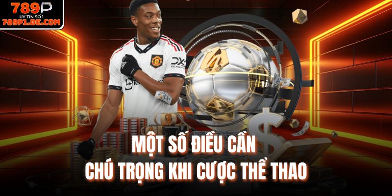 Một số điều cần chú trọng khi cược thể thao