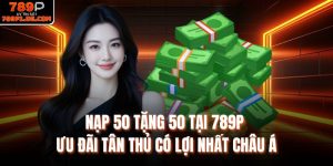 Nạp 50 tặng 50 tại 789P