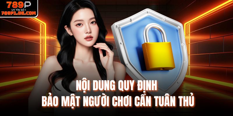 Nội dung quy định bảo mật người chơi cần tuân thủ