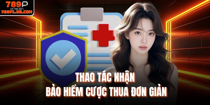 Thao tác nhận bảo hiểm cược thua đơn giản
