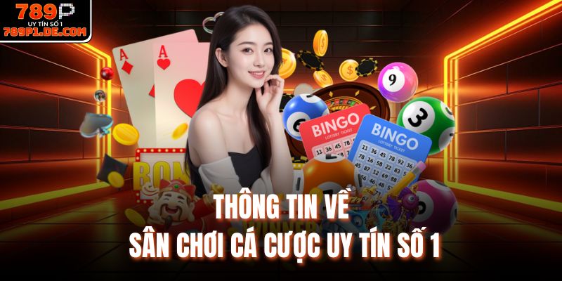 Thông tin về sân chơi cá cược uy tín số 1